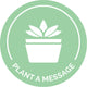 Plant A Message